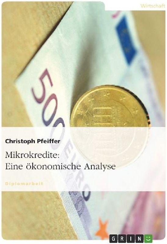 Mikrokredite: Eine ökonomische Analyse