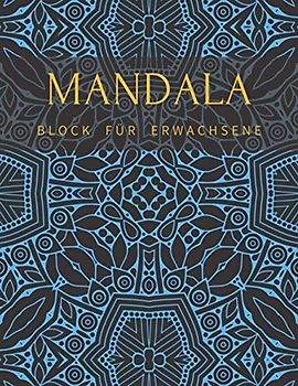 Mandala Block Für Erwachsene: Hochwertiges Und Dickes Ausmalbuch Mit Einseitig Bedruckten Seiten, Malbuch Für Kinder Senioren Stressabau
