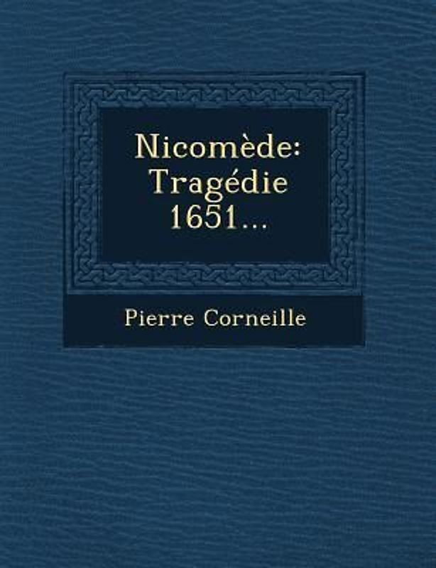 Nicomede: Tragedie 1651...