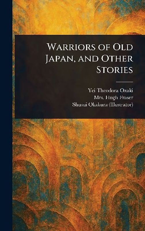 Warriors of Old Japan, and Other Stories