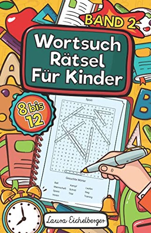 Wortsuchrätsel Für Kinder: 50 Buchstabenrätsel Mit Lösungen Für Kinder von 8 bis 12 Jahren. Dieses Rätselheft bestehend aus Wortgittern ist ideal geeignet als Wortsuchspiel für Schüler - Band 2