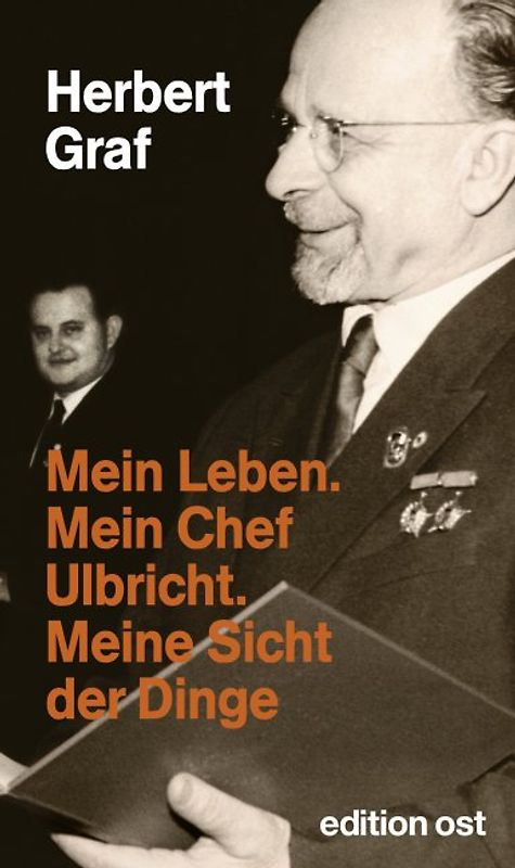 Mein Leben. Meine Chef Ulbricht. Meine Sicht der Dinge