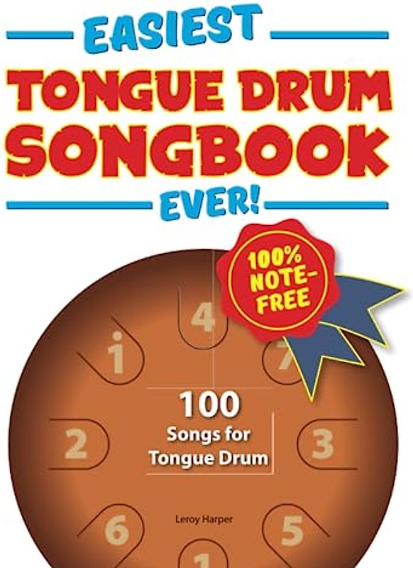 Easiest Tongue Drum Songbook Ever!: 100 Songs for Tongue Drum. 100% note-free!