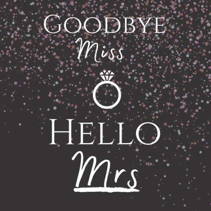 Goodbye Miss Hello Mrs: JGA Erinnerungsalbum mit 50 Seiten für eure Glückwünsche, Fotos und vieles mehr | Gästebuch Jungesellinenabschied