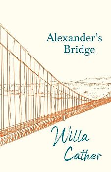Alexander's Bridge;With an Excerpt by H. L. Mencken