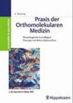 Praxis der Orthomolekularen Medizin. Physiologische Grundlagen der Therapie mit Mikro-Nährstoffen