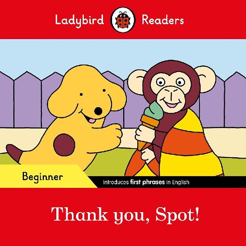 Ladybird Readers Beginner Level - Spot - Thank you, Spot! (ELT Graded Reader)
