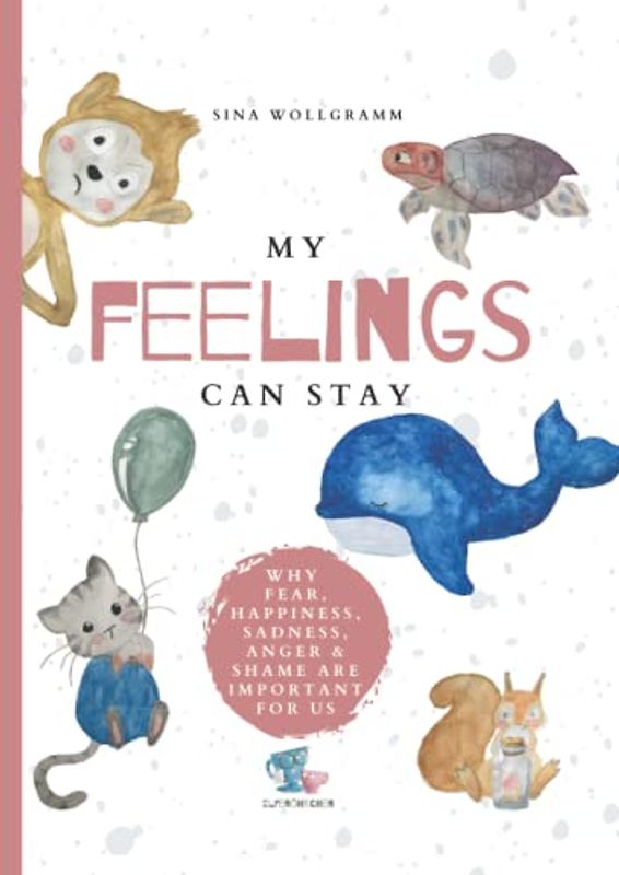 My feelings can stay: A collection of stories about our emotions to help young children build resilience and self-love