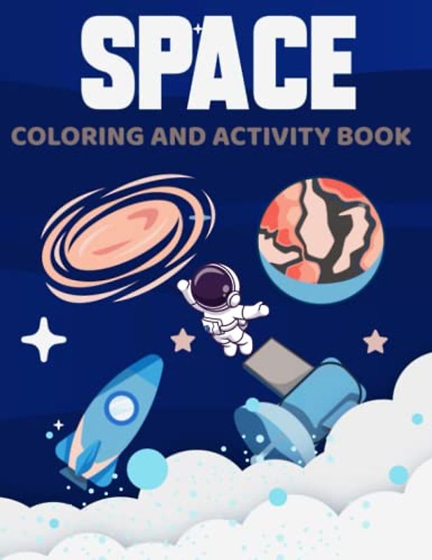 Space Activity Book: Explore the Wonders of the Universe while Sharpening Your Skills!