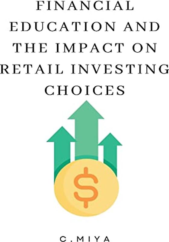 Financial Education and the Impact on Retail Investing Choices
