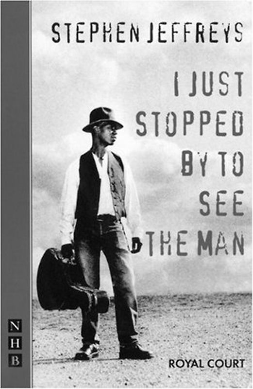 I Just Stopped by to See the Man (Nick Hern Books Drama Classics) - Stephen Jeffreys