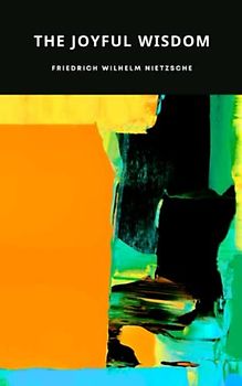 The Joyful Wisdom: The Philosophy Classic