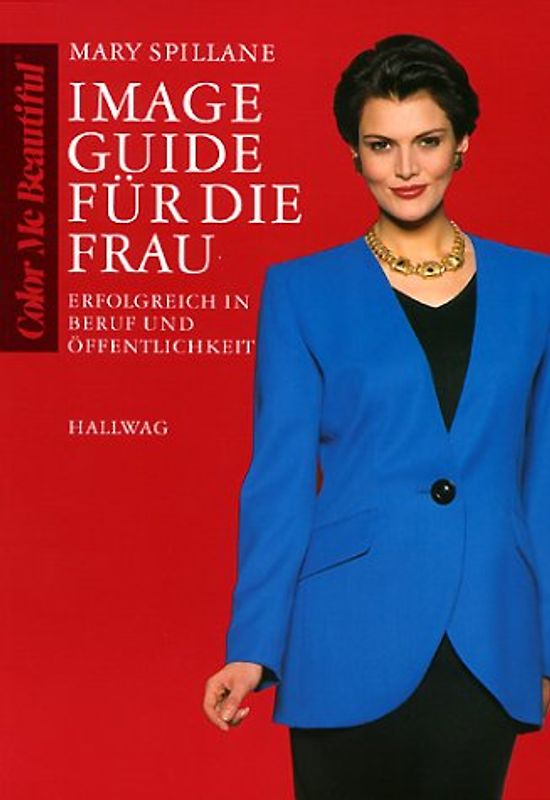 Image Guide für die Frau. Erfolgreich in Beruf und Öffentlichkeit