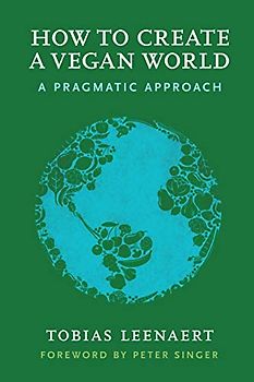 How to Create a Vegan World: A Pragmatic Approach