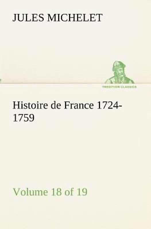 Histoire de France 1724-1759 Volume 18 (of 19)