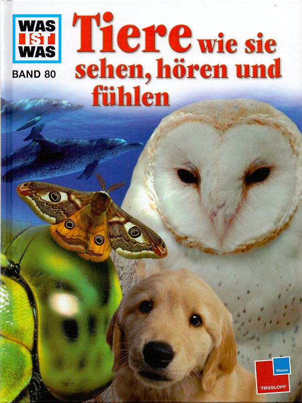Was ist was, Band 080: Tiere - wie sie sehen, hören und fühlen