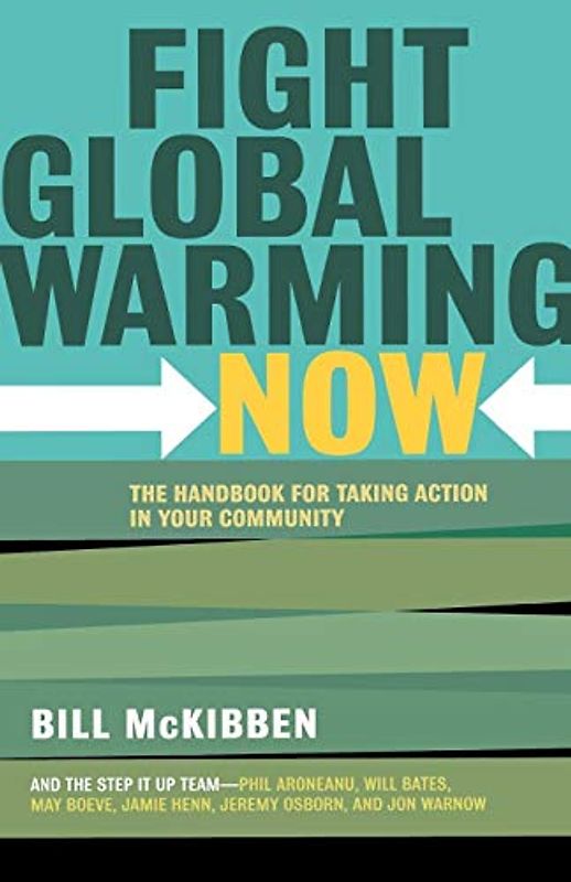 Fight Global Warming Now: The Handbook for Taking Action in Your Community