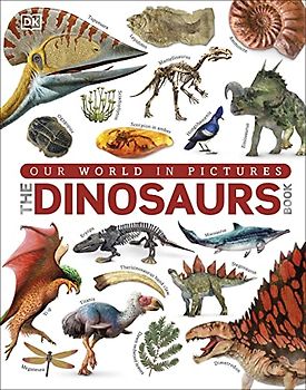 The Our World in Pictures The Dinosaurs Book