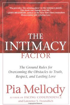 The Intimacy Factor: The Ground Rules for Overcoming the Obstacles to Truth, Respect, and Lasting Love - Pia Mellody