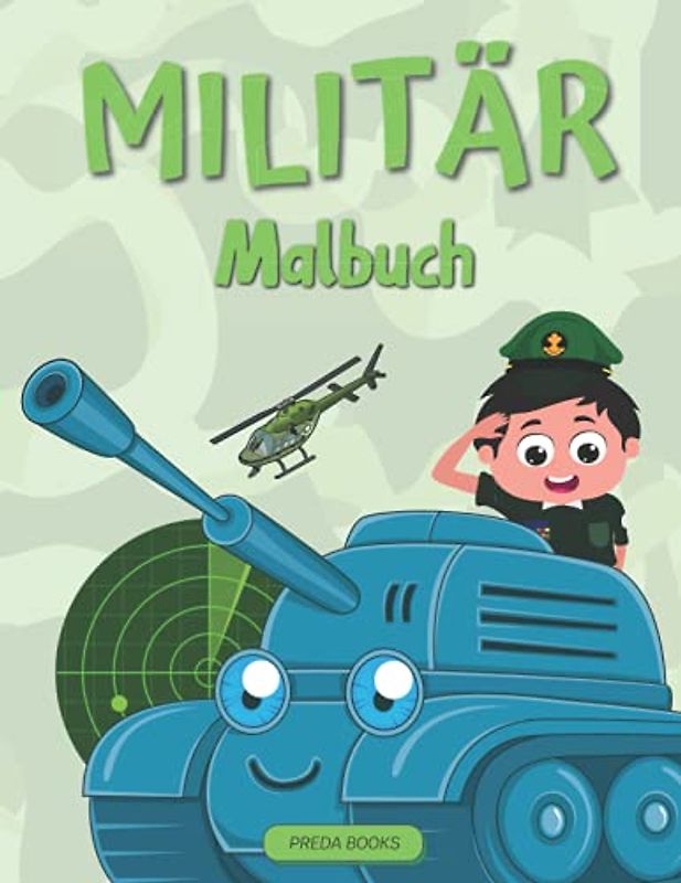 Militär Malbuch: Für Kinder von 4-8 Jahren | Armee Malbuch für Kinder mit Armee Männer, Soldaten, Krieg Flugzeuge und Panzer