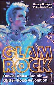 Glamrock. Bowie, Bolan und die Glitter Rock Revolution