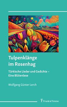 Tulpenklänge im Rosenhag – türkische Lieder und Gedichte