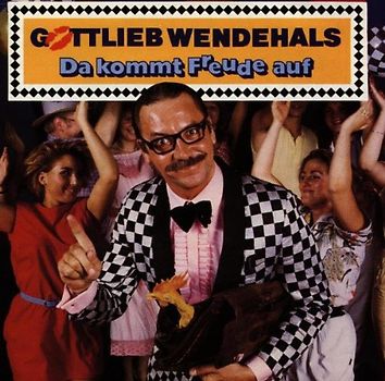 Gottlieb Wendehals - Da Kommt Freude auf