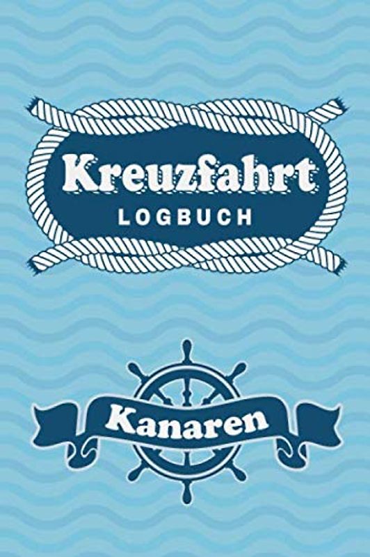 Kreuzfahrt Logbuch Kanaren: Tagebuch für eine Kanaren Kreuzfahrt. Reisetagebuch für 60 Reisetage auf dem Schiff für Urlaub Reiseerinnerungen der ... Abschiedsgeschenk als Buch oder Zubehör für e