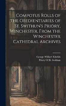 Compotus Rolls of the Obedientiaries of St. Swithun's Priory, Winchester, From the Winchester Cathedral Archives