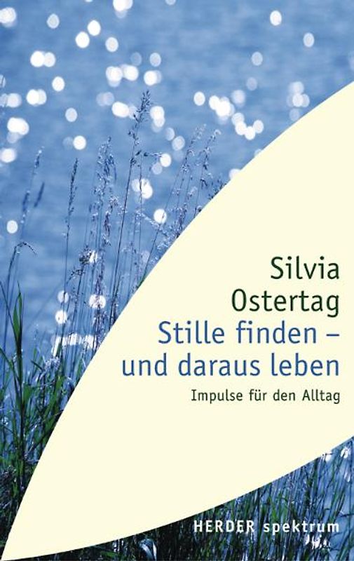 Stille finden - und daraus leben