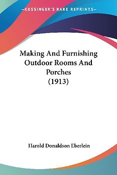 Making And Furnishing Outdoor Rooms And Porches (1913)