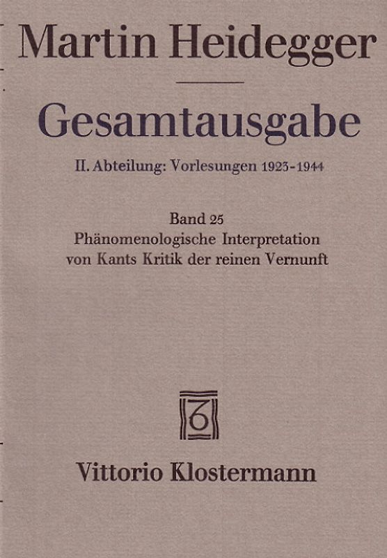 Phänomenologische Interpretation von Kants Kritik der reinen Vernunft (Wintersemester 1927/28)