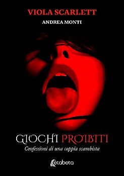 Giochi proibiti. Confessioni di una coppia scambista