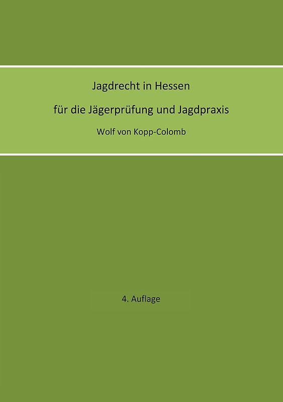 Jagdrecht in Hessen für die Jägerprüfung und die Jagdpraxis (4. Auflage)