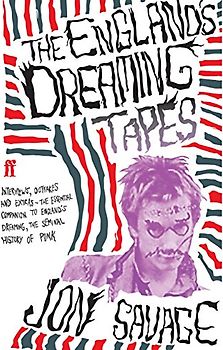 England's Dreaming Tapes - Jon Savage