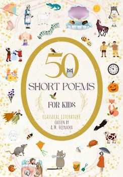 50 Short Poems for Kids: classical literature