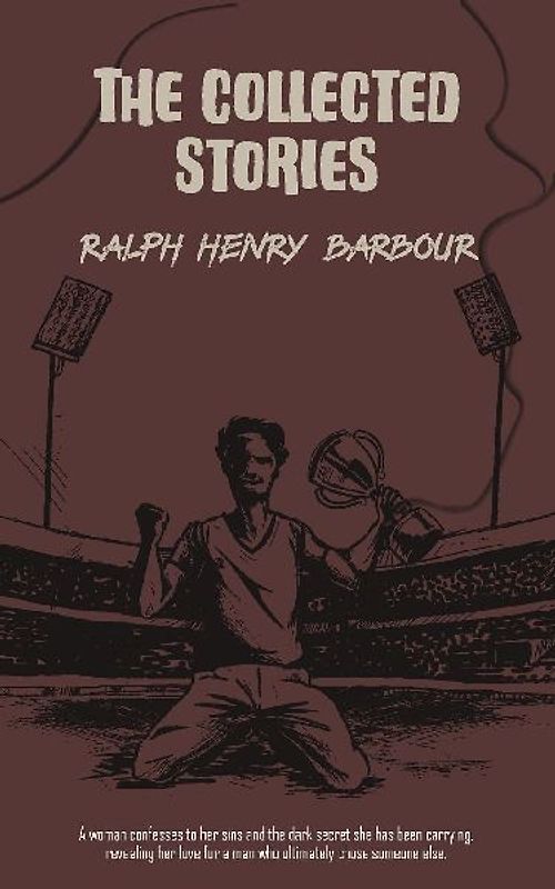The Collected Stories of Ralph Henry Barbour