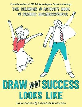 Draw What Success Looks Like: The Coloring and Activity Book for Serious Businesspeople