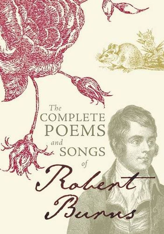 The Complete Poems and Songs of Robert Burns - Burns, Robert