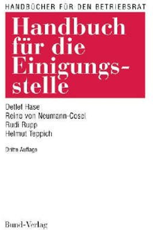 Handbuch für die Einigungsstelle. Ein praktischer Ratgeber. Mit einer Darstellung der Rechtsgrundlagen
