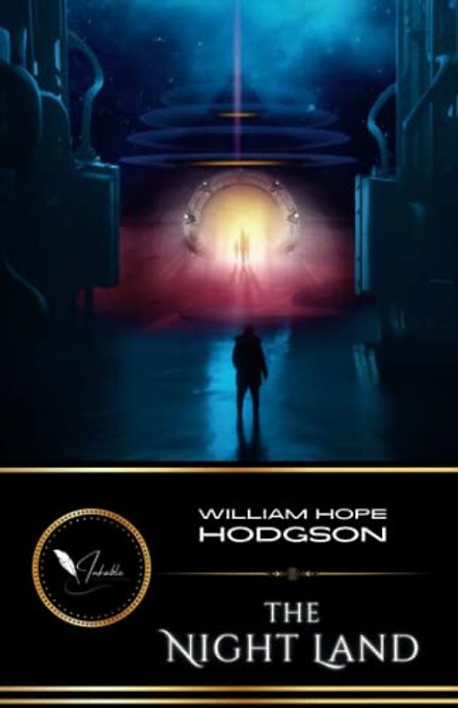 The Night Land: The Classic Post Apocalyptic Fiction Horror (Annotated)