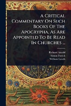A Critical Commentary On Such Books Of The Apocrypha, As Are Appointed To Be Read In Churches ...