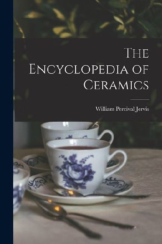 The Encyclopedia of Ceramics