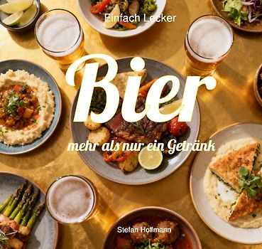 Einfach Lecker / Bier - mehr als nur ein Getränk
