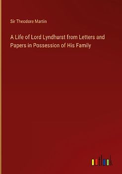 A Life of Lord Lyndhurst from Letters and Papers in Possession of His Family