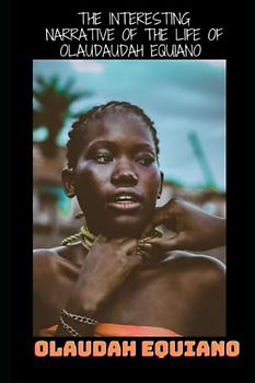 The Interesting Narrative of the Life of Olaudah Equiano: The Long Journey to Freedom