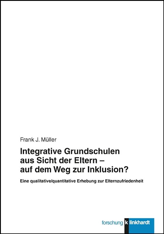 Integrative Grundschulen aus Sicht der Eltern - auf dem Weg zur Inklusion?