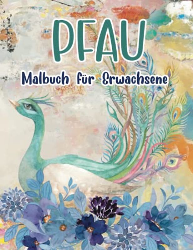 Pfau Malbuch für Erwachsene: Pfau-Malbuch für Stressabbau, Vogel-Malbuch für Stressabbau & Entspannung.