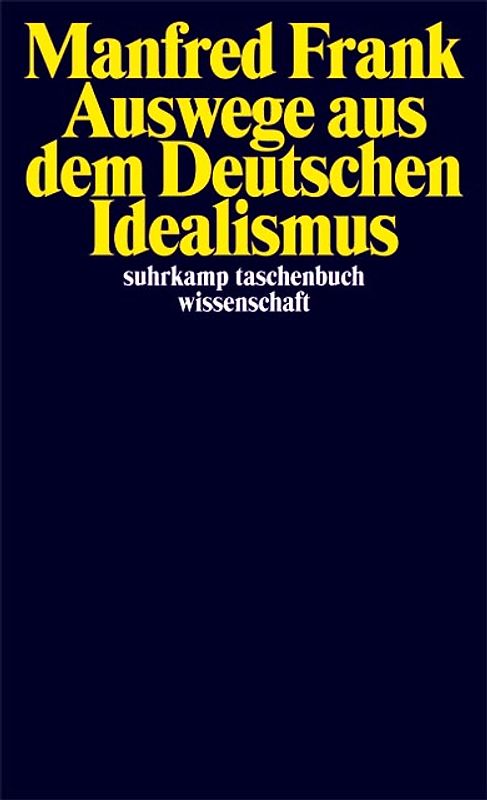 Auswege aus dem Deutschen Idealismus