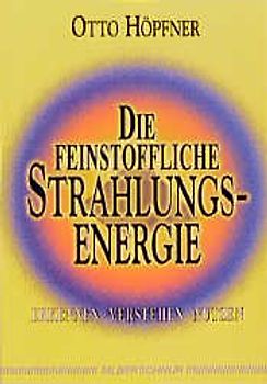 Die feinstoffliche Strahlungsenergie